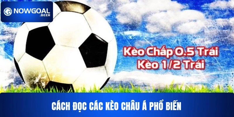 Đọc tỷ lệ kèo châu Á NOWGOAL phổ biến