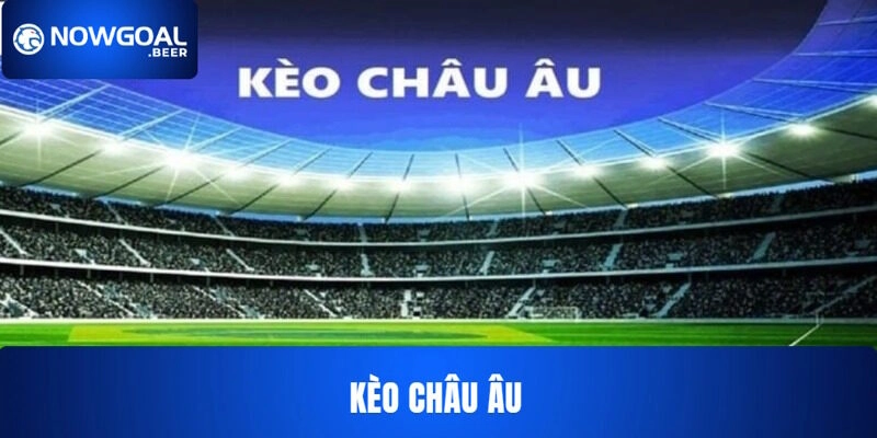Kèo Châu Âu NOWGOAL