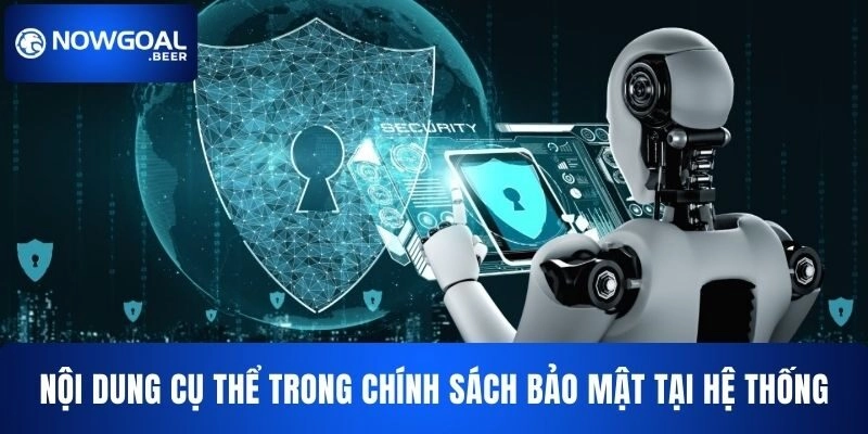 noi dung cu the trong chinh sach bao mat nowgoal Nội dung cụ thể trong chính sách bảo mật NOWGOAL