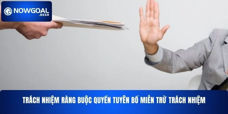 Trách nhiệm ràng buộc quyền tuyên bố miễn trừ trách nhiệm NOWGOAL